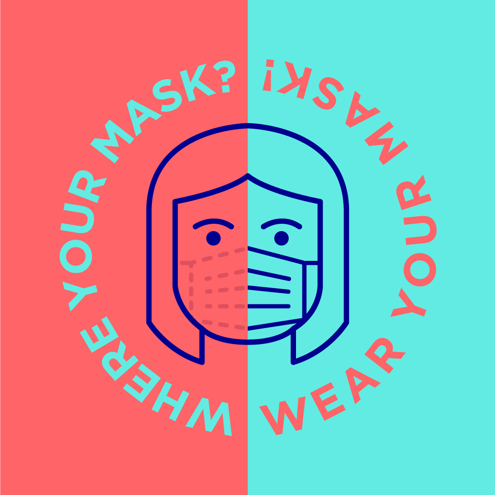 Where/Wear your mask!