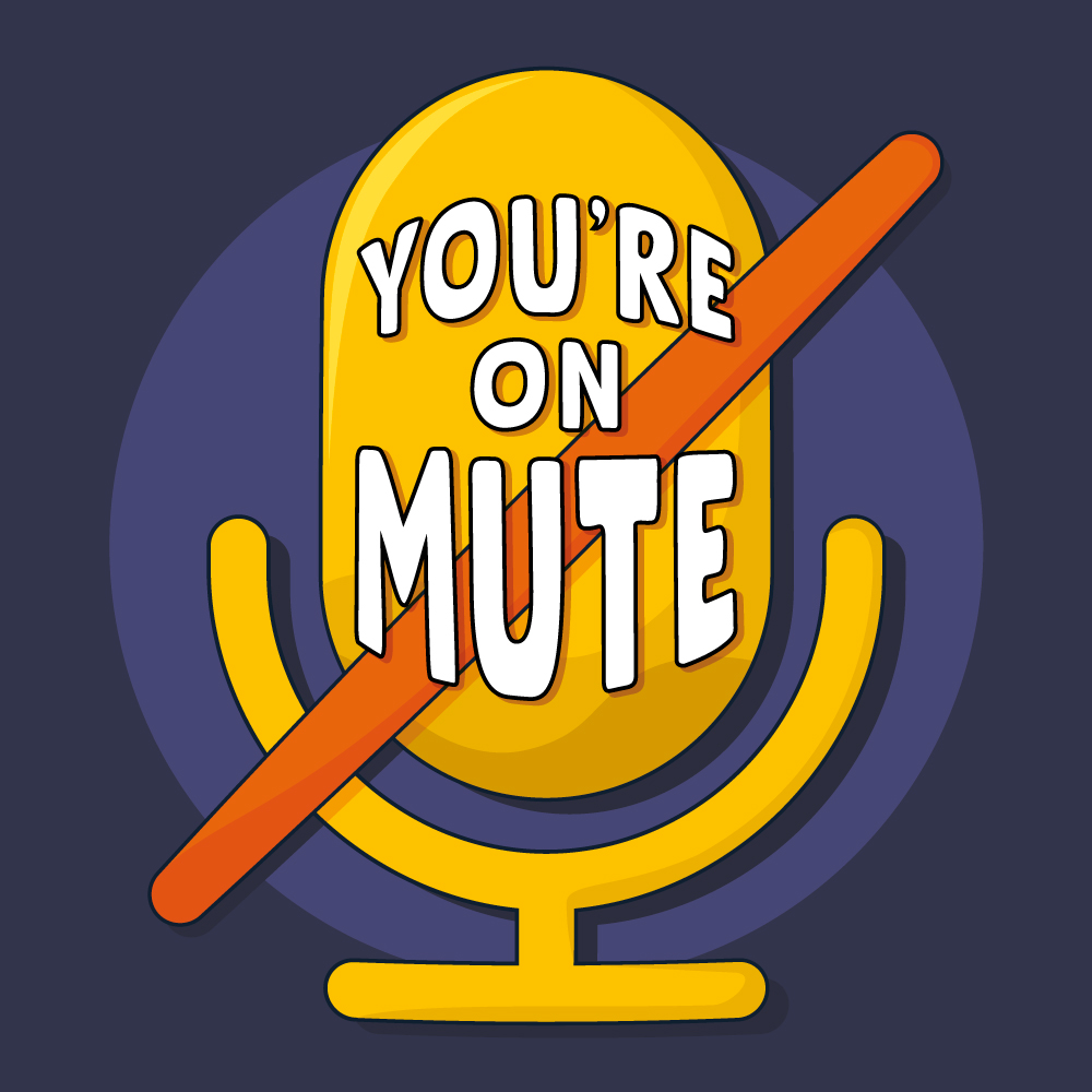 You are on mute